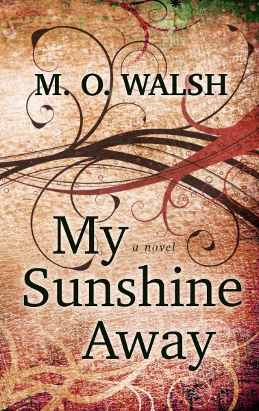My sunshine away [large print] / by M. O. Walsh.