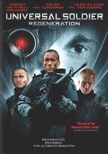 Universal soldier. Regeneration [DVD videorecording] / Foresight Unlimited presents a Signature Entertainment production, a BMP production ; produced by Moshe Diamant, Craig Baumgarten ; written by Victor Ostrovsky ; directed by John Hyams.
