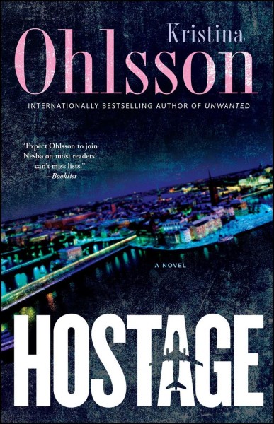 Hostage : a novel / Kristina Ohlsson ; translated by Marlaine Delargy.