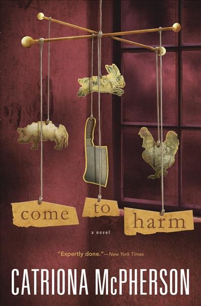 Come to harm : a novel / Catriona Mcpherson.