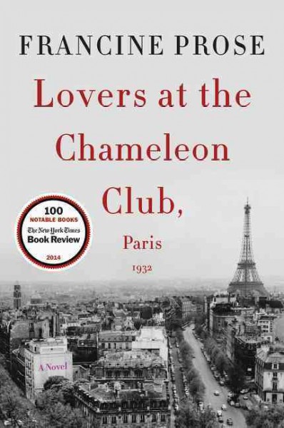 Lovers at the Chameleon Club, Paris 1932 : a novel / Francine Prose.