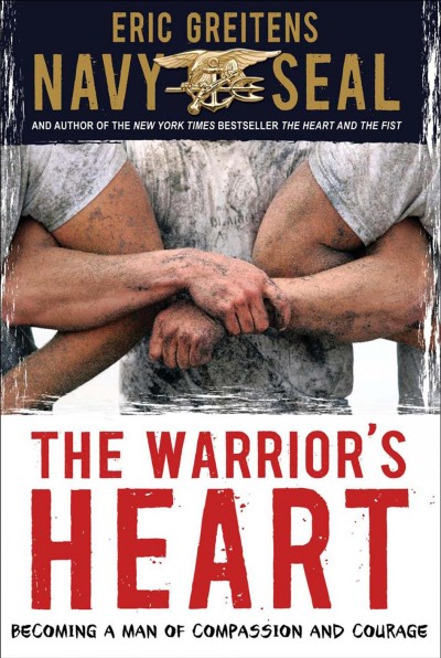 The warrior's heart [electronic resource] : becoming a man of compassion and courage / by Eric Greitens.