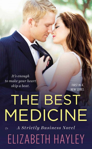 The best medicine : a strictly business novel / Elizabeth Hayley.