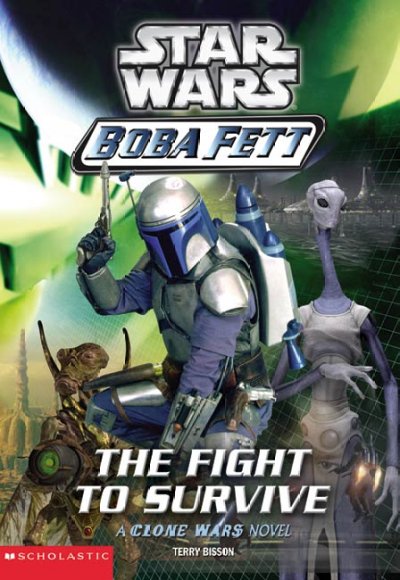 Boba Fett: [Book] The fight to survive / The fight to survive / Terry Bisson.