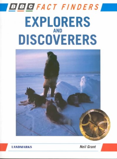 Explorers and discoverers [Book /] written by Neil Grant ; illustrated by John Shackell, Alan Burton, Richard Geiger ; edited by Caroline White ; picture research by Frances Abraham.