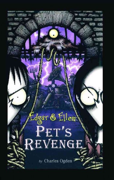 Edgar & Ellen [Book :] pet's revenge / by Charles Ogden ; illustrated by Rick Carton.