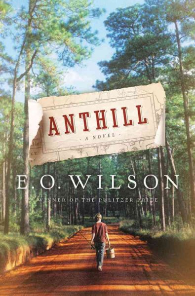 Anthill [Book :] a novel / E.O. Wilson.