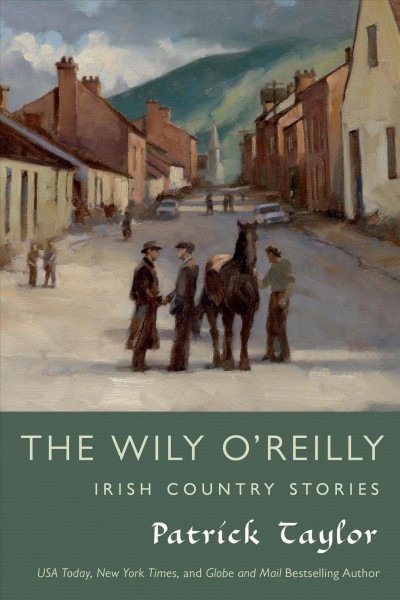The Wily O'Reilly [[Book] :] Irish Country Stories / Patrick Taylor.