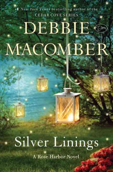 Silver linings : a Rose Harbor novel / Debbie Macomber.