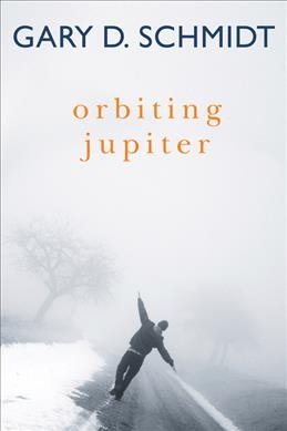 Orbiting Jupiter / Gary D. Schmidt.