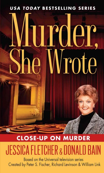 Murder, she wrote : close-up on murder : a murder / Jessica Fletcher & Donald Bain. 