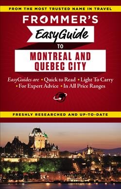 Frommer's easyguide to Montréal and Québec City / by Leslie Brokaw, Erin Trahan & Matthew Barber.