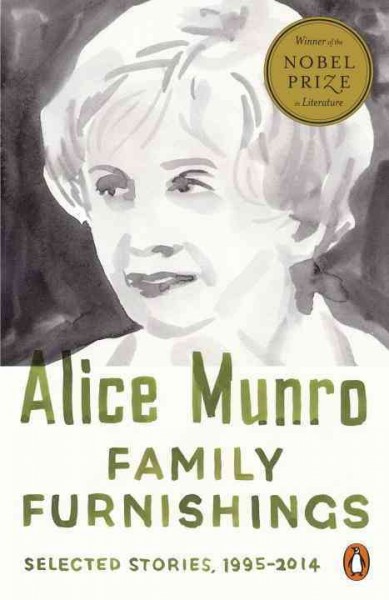 Family furnishings : selected stories, 1995-2014 / Alice Munro ; foreword by Jane Smiley.