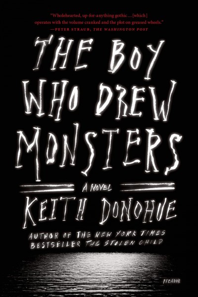 The boy who drew monsters : a novel / Keith Donohue.