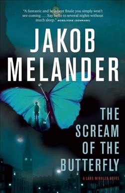 The scream of the butterfly / Jakob Melander ; translated from the Danish by Charlotte Barslund.