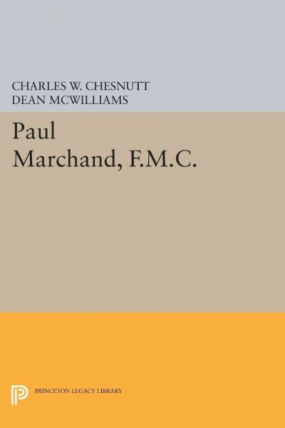 Paul Marchand, F.M.C. / Charles W. Chesnutt ; edited with introduction and notes by Dean McWilliams.