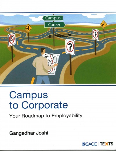 Campus to corporate : Your roadmap to employability / Gangadhar Joshi.