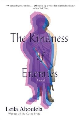 The kindness of enemies / Leila Aboulela.