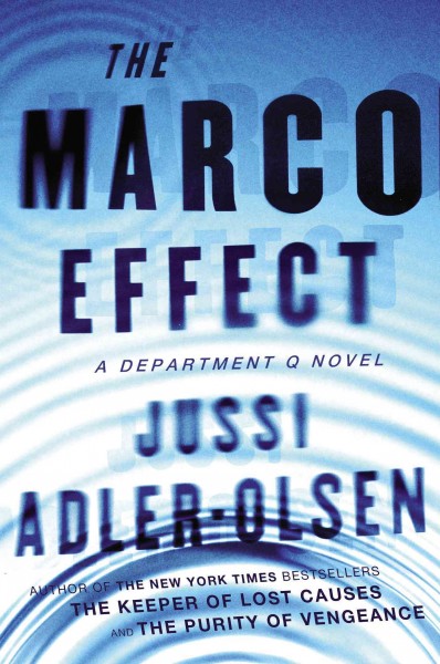 The Marco effect / Jussi Adler-Olsen ; translated by Martin Aitken ; translation consultant, Steve Schein.