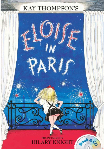 Eloise in Paris [sound recording (CD) / written by Kay Thompson ; drawings by Hilary Knight ; read by Bernadette Peters.