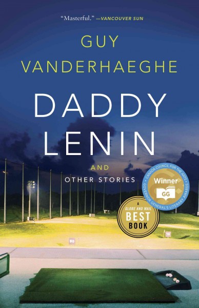 Daddy lenin and other stories [electronic resource]. Guy Vanderhaeghe.