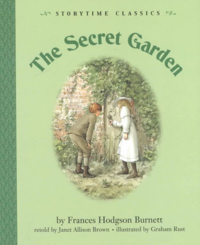 The secret garden / by Frances Hodgson Burnett ; retold by Janet Allison Brown ; illustrated by Graham Rust.
