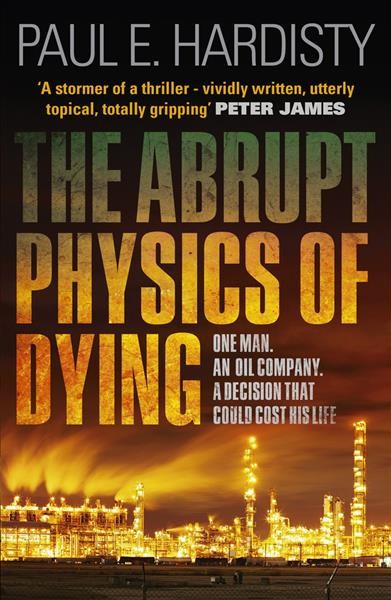 The abrupt physics of dying / Paul E. Hardisty.