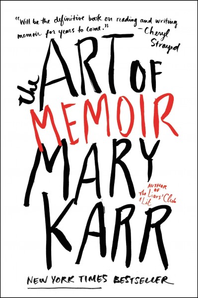 The Art of Memoir / Mary Karr.