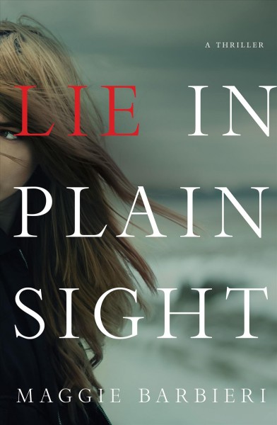 Lie in plain sight : a thriller / Maggie Barbieri.