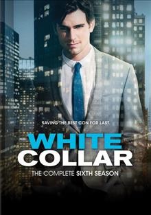 White collar. The complete sixth season / Twentieth Century Fox Film Corporation.
