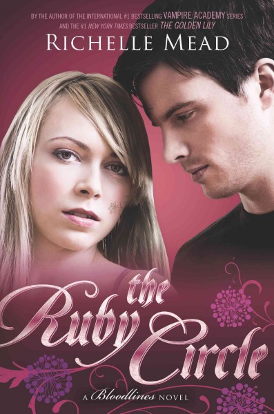 The ruby circle : a bloodlines novel / Richelle Mead.