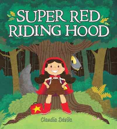 Super Red Riding Hood / Claudia Dávila.