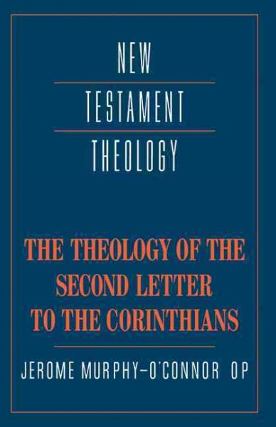 The theology of the second letter to the Corinthians / Jerome Murphy-O'Connor.