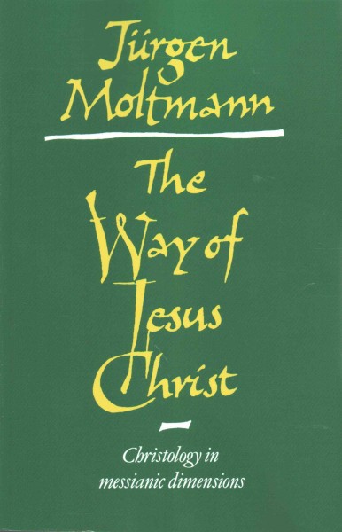 The way of Jesus Christ / Jürgen Moltmann.