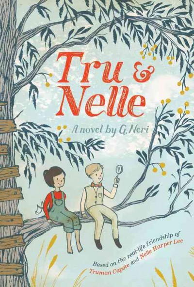 Tru & Nelle : a novel / by G. Neri.
