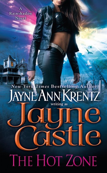 The hot zone [electronic resource] : Futuristic World of Harmony: Rainshadow Series, Book 3. Jayne Castle.