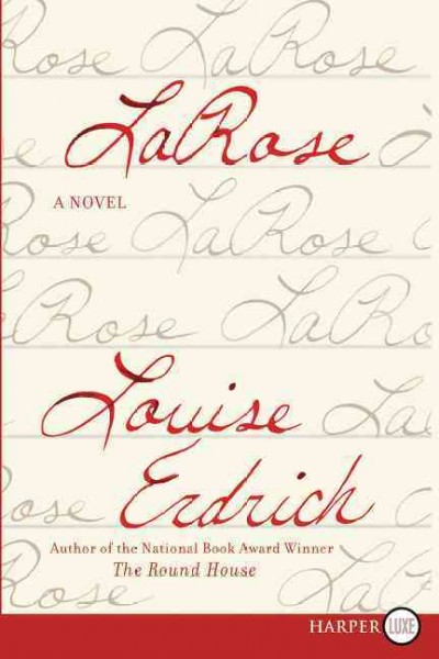 LaRose : a novel / Louise Erdrich.