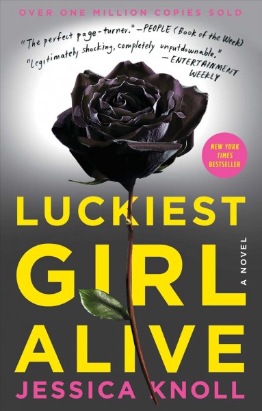 Luckiest girl alive : [a novel] / Jessica Knoll.
