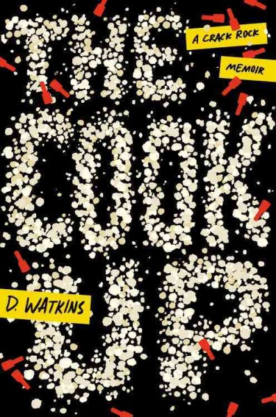 The cook up : a crack rock memoir / D. Watkins.