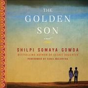 The golden son [sound recording] : a novel / Shilpi Somaya Gowda.