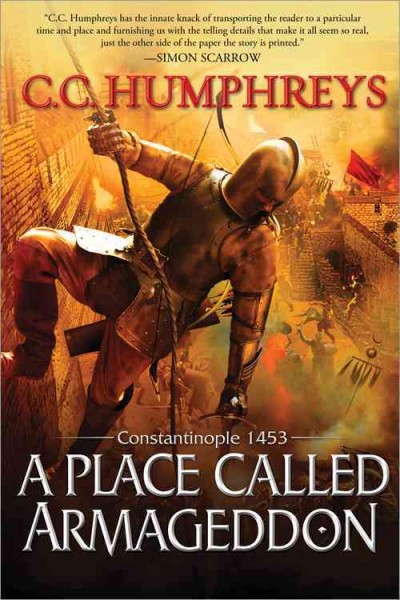 A place called Armageddon : Constantinople 1453 / C.C. Humphreys.