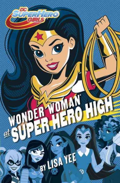 Wonder Woman at Super Hero High / by Lisa Yee.