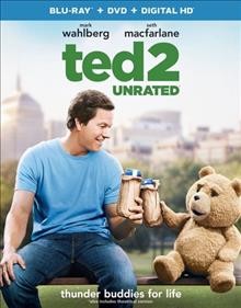 Ted 2 [Blu-ray videorecording] / Universal Pictures and MRC present a Fuzzy Door production ; a Bluegrass Films production ; produced by Scott Stuber [and three others] ; written by Seth MacFarlane & Alex Sulkin & Wellesley Wild ; directed by Seth MacFarlane.