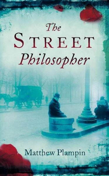 The street philosopher / Matthew Plampin.