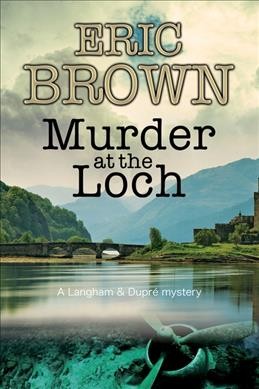 Murder at the loch : a Langham & Dupré mystery / Eric Brown.