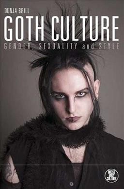 Goth culture : gender, sexuality and style / Dunja Brill.