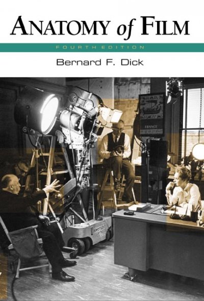 Anatomy of film / Bernard F. Dick.