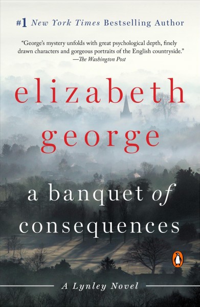 A banquet of consequences : a Lynley novel / Elizabeth George.