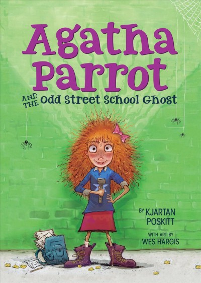 Agatha Parrot and the Odd Street School ghost / typed out neatly by Kjartan Poskitt ; illustrated by Wes Hargis.