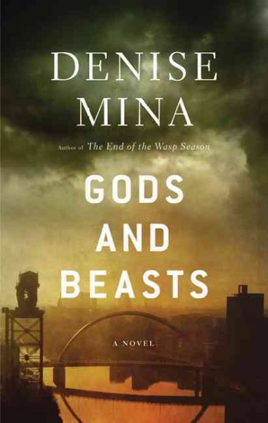 Gods and beasts / Denise Mina.